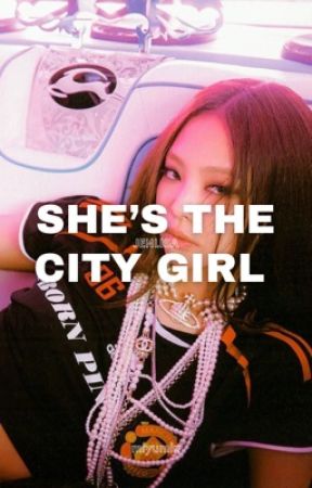 SHE'S THE CITY GIRL | JENLISA ✓ by miyumin