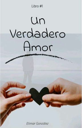 Un Verdadero Amor by Elimar07Gonzalez