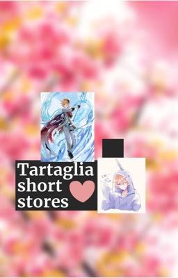 Tartaglia x Reader Short Stories cover