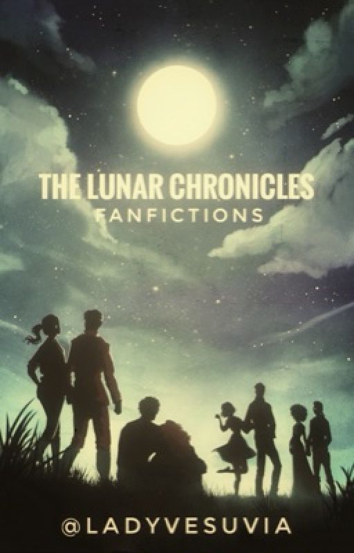 The Lunar Chronicles Fanfictions by ladyvesuvia