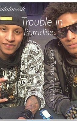 Trouble In Paradise { Les Twins Fan Fiction} cover