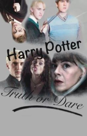 Harry Potter Truth or Dare! ~ On Pause ~ Possibly Discontinued  by MyBellaLestrange