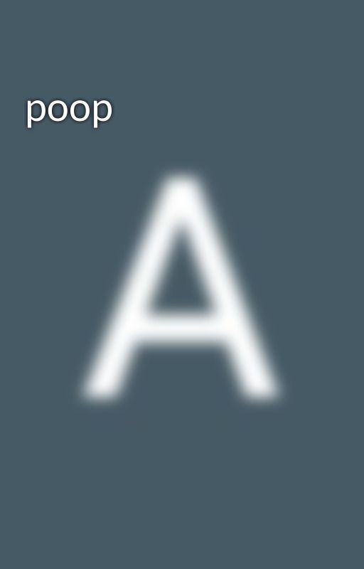 poop by AmiyahDominguez