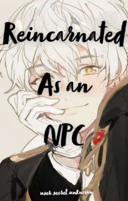 Reincarnated as an NPC?! (bxb) (DISCONTINUED ROUTES)  cover