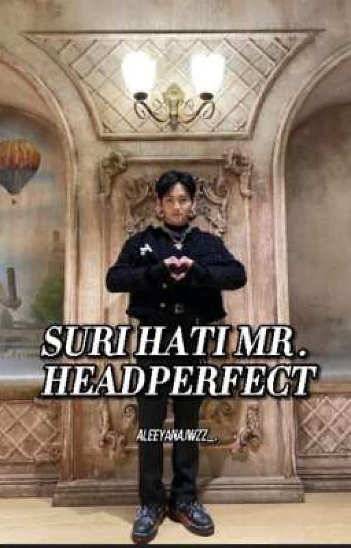 SURI HATI MR . HEADPERFECT  by aleeyanajwzz