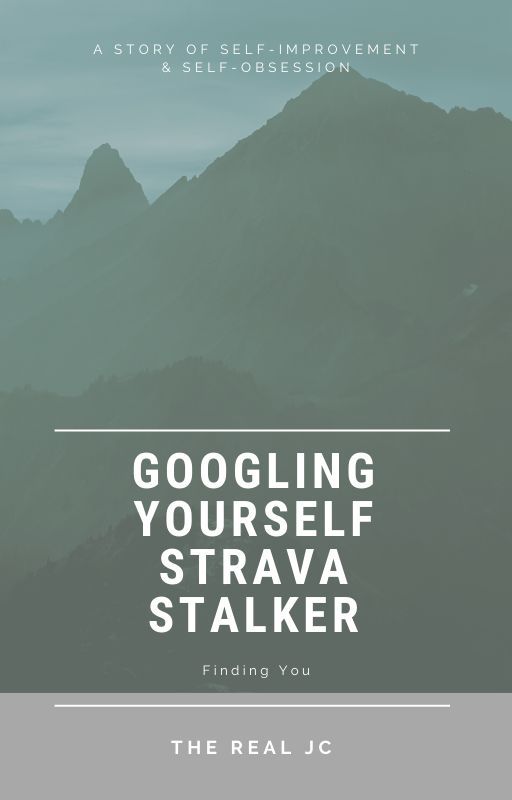 Have You Ever Googled Yourself?  Story of a Strava Stalker by Bit-of-writing