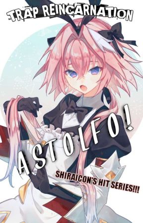 Trap Reincarnation : ASTOLFO (SAO FANFIC) by chirashi_s