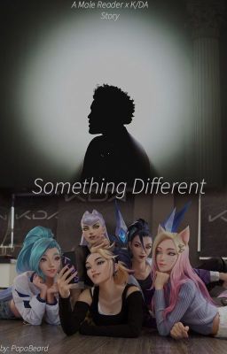 Something Different (A Male Reader x K/DA Story) cover