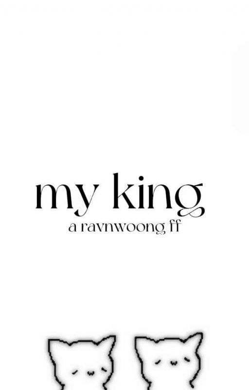 My King ll RavnWoong [Under Revision] by woong_ie