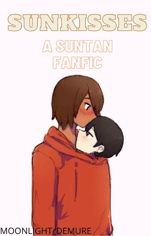 Sunkisses (A SunTan fanfiction) by moonlight_demure