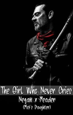 The Girl Who Never Cries (Negan x Reader) cover