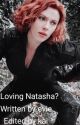 Loving Natasha? by fonectionhomies