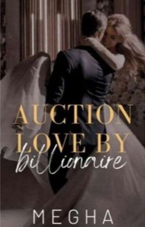 Auction love by billionaire  by Realest_thinker7