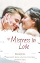 Mistress in Love (COMPLETE) by JeeStory