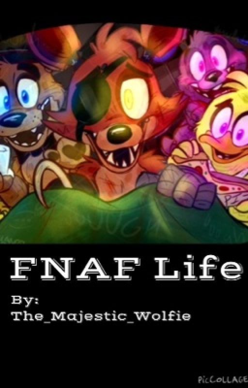 FNAF Life [Ask/Dare] by TheMajesticWolfie