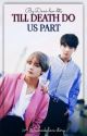 Till Death Do Us Part - A Taekook Love Story. by Dani-luv-bts