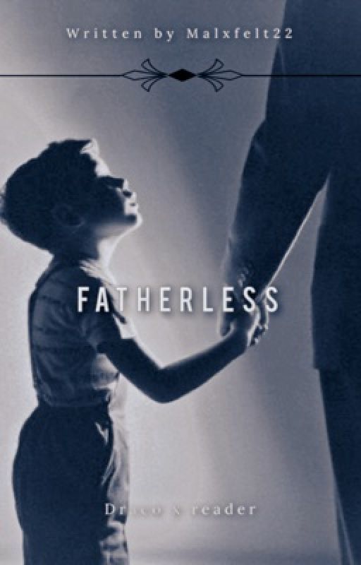 Fatherless | ✓ by Malxfelt22