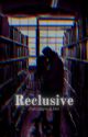 Reclusive- s.r by midnight-ra1n