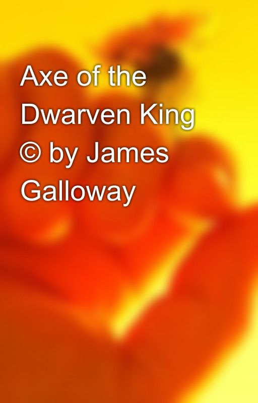 Axe of the Dwarven King © by James Galloway by leunam218