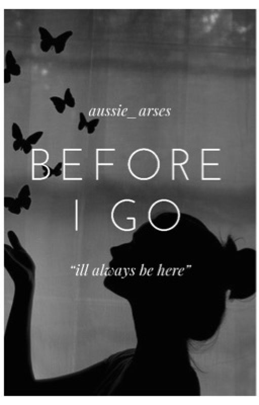 Before I Go || L.H by Aussie_Arses