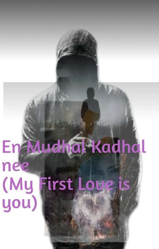 EN MUDHAL KADHAL NEE ( MY FIRST LOVE IS YOU) by rathinakuul