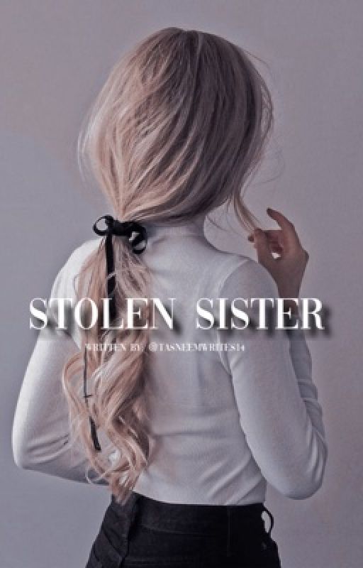 Stolen sister by Tasneemwrites14