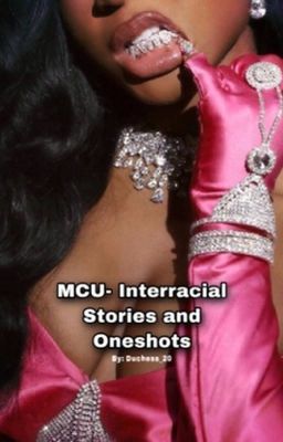 MCU- Interracial Stories and One Shots   cover