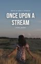 Once Upon a Stream ● dreamwastaken by Cress_Wave