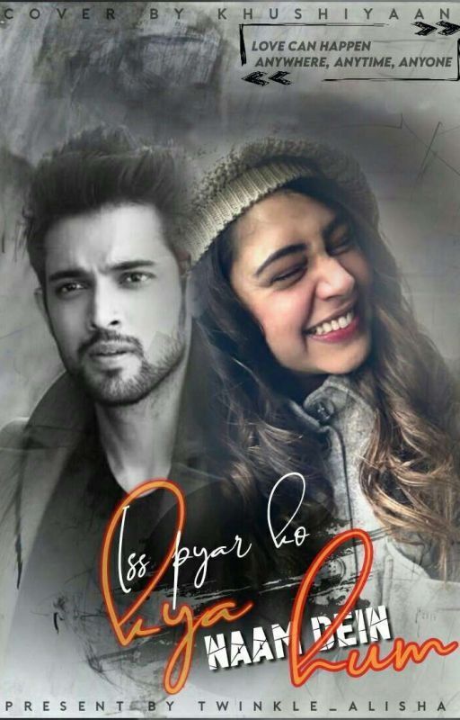 Iss Pyaar Ko Kya Naam Dein Hum? *Ch21 Updated* by Twinkle_Alisha