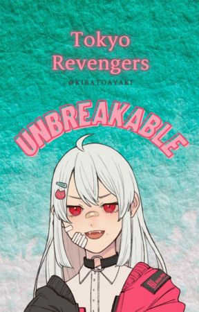 Unbreakable || Tokyo Revengers by KiratoAyaki_0