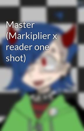 Master (Markiplier x reader one shot) by BobaMothh