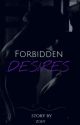 Forbidden Desires by TommyMarvsHorcrux