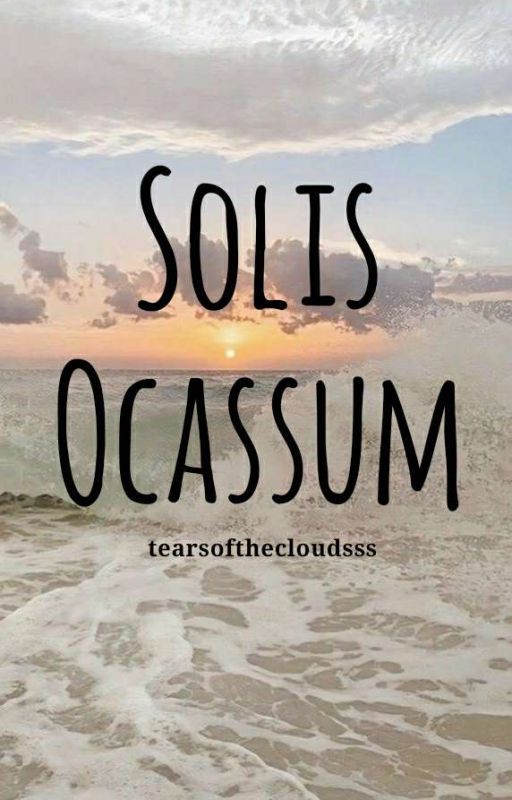 Solis Ocassum by tearsofthecloudsss