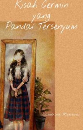 Kisah Cermin yang Pandai Tersenyum by mutiarrsm