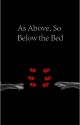 Monster x Reader: As Above, So Below the Bed by ThiccDiccEnergy