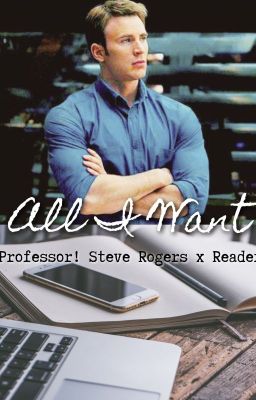 All I Want (Professor! Steve Rogers x Reader) cover