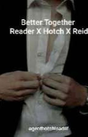 Better Together ReaderxHotchxReid by agenthotchisadilf