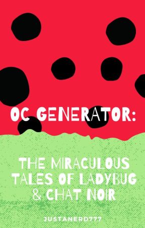 OC Generator: The Miraculous Tales of Ladybug & Chat Noir by JustANerd777