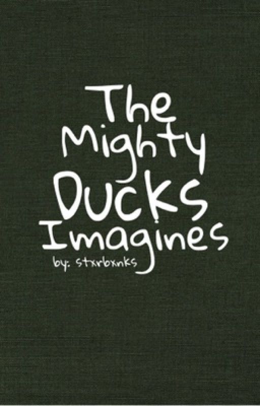 The Mighty Ducks Imagines by stxrbxnks