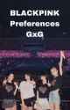 Blackpink preferences gxg by Kooks_Thicc_Thighs