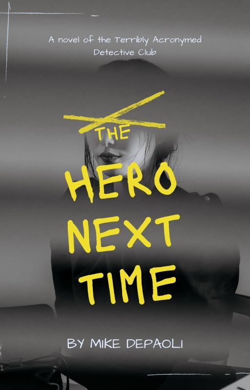 The Hero Next Time: A Novel of the Terribly Acronymed Detective Club (Book 4) by MikeDePaoli