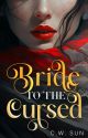 Bride to the Cursed: a Snow White retelling by wildx22