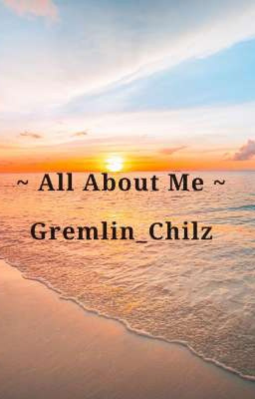 All About Me by Gremlin_Childz