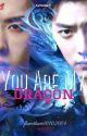 You Are My Dragon by flowerlover10102004