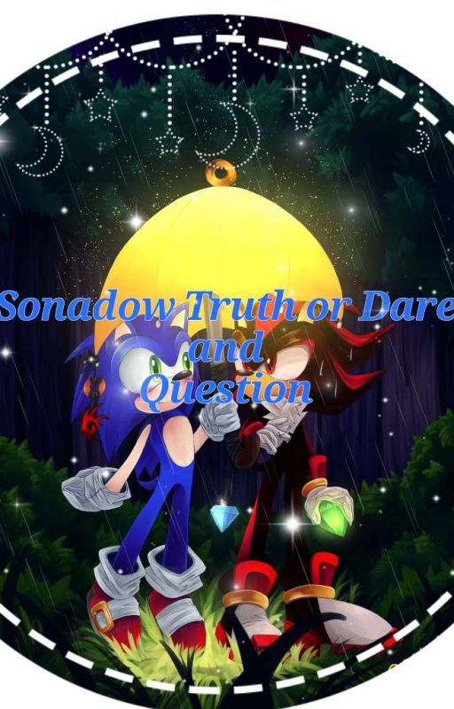 💙Sonadow Truth or Dare and Question❤ by SonicShadowSilverThe