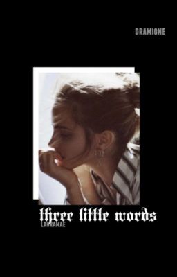 three little words ; 𝐝𝐫𝐚𝐦𝐢𝐨𝐧𝐞 cover