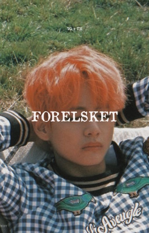 Forelsket ー [YG x TH] by Hoperightheere