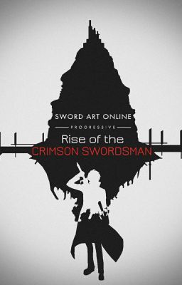 SAO Progressive: Rise of the Crimson Swordsman (SAO:P X OC/Male Reader) cover