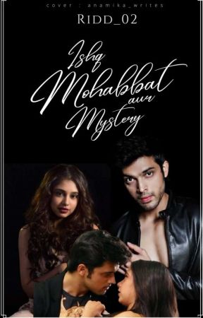 Ishq, Mohabbat Aur Mystery by Ridd_02