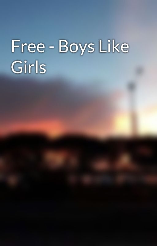 Free - Boys Like Girls by in-betweenthelines